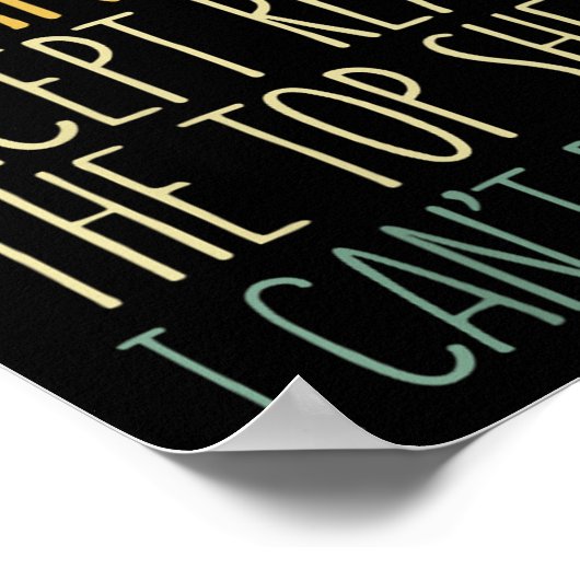 There Is Nothing I Can't Do Except Reach The Top S ポスター (角)