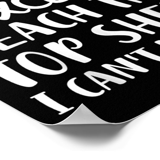 There Is Nothing I Can't Do Except Reach The Top S ポスター (角)