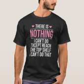 There Is Nothing I Can't Do Except Reach The Top S Tシャツ (正面)