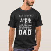 There Is Only One Thing Mountains Being Dad Father Tシャツ (正面)