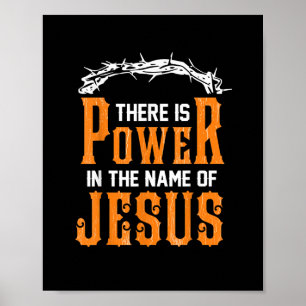 There is power in the name of Jesus ポスター