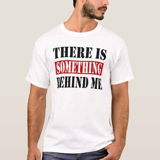 There Is Something Behind Me Backprint Tシャツ (正面)