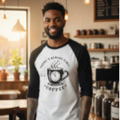 There’s Always Time for Coffee Tシャツ