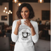 There’s Always Time for Coffee Tシャツ