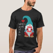 There s Gnome One Like You Cute Valentine Sarcast Tシャツ (正面)