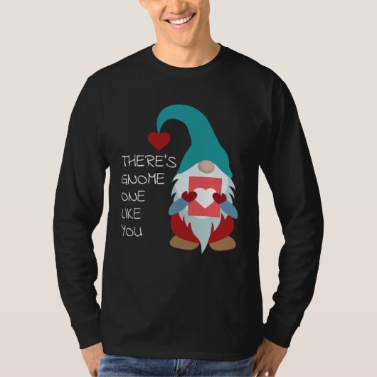 There s Gnome One Like You Cute Valentine Sarcast Tシャツ (正面)