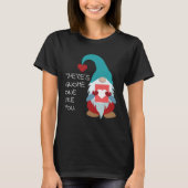 There s Gnome One Like You Cute Valentine  Sarcast Tシャツ (正面)