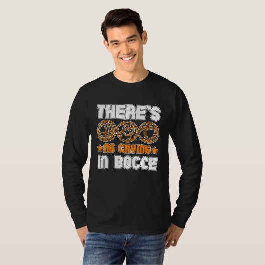 There s No Crying In Bocce Boule Boccia Petanque 1 Tシャツ (正面フル)