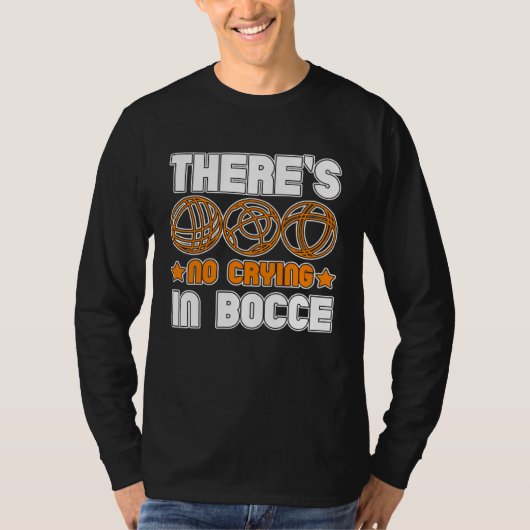 There s No Crying In Bocce Boule Boccia Petanque 1 Tシャツ (正面)