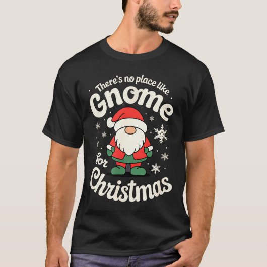 There’s No Place Like Gnome For Christmas - Funny  Tシャツ (正面)