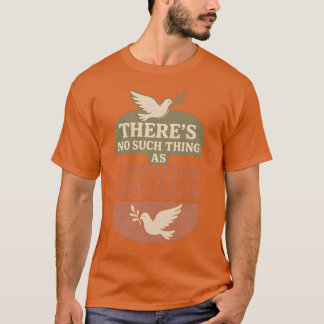 THERE’S NO SUCH THING AS JUSTIFIED GENOCIDE Tシャツ