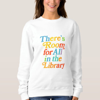 There’s Room for All in the Library スウェットシャツ