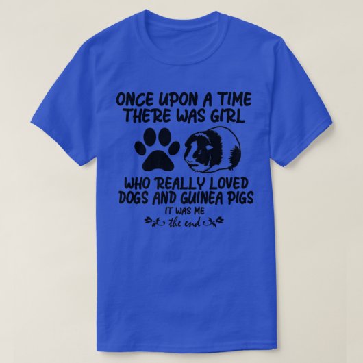 There Was A Girl Who Really Loved Dogs And Guinea Tシャツ (デザイン正面)