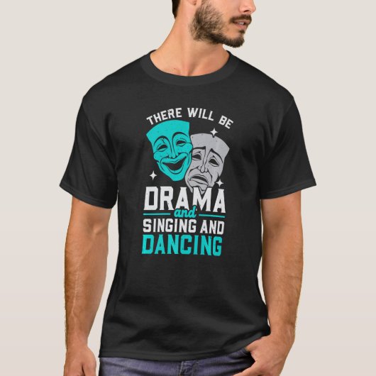 There Will Be Drama And Singing And Dancing Musica Tシャツ (正面)