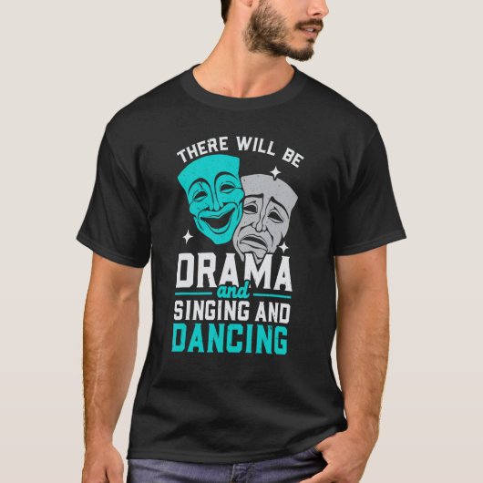 There Will Be Drama And Singing And Dancing Musica Tシャツ (正面)