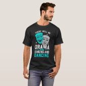 There Will Be Drama And Singing And Dancing Musica Tシャツ (正面フル)