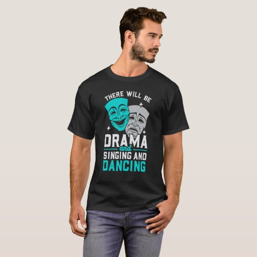 There Will Be Drama And Singing And Dancing Musica Tシャツ (正面フル)