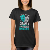 There Will Be Drama And Singing And Dancing Musica Tシャツ (正面)