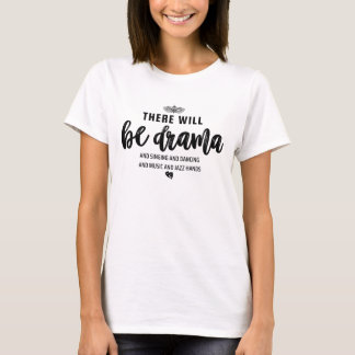 There Will Be Drama/Theatre Musical Actor/Broadway Tシャツ