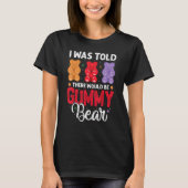There Would Be Gummy Bear Funny Candy Lovers Girls Tシャツ (正面)