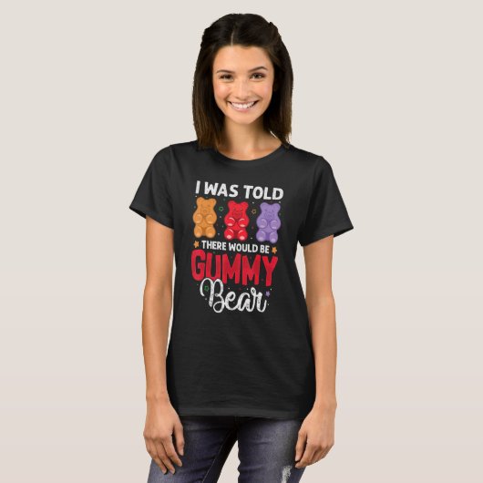 There Would Be Gummy Bear Funny Candy Lovers Girls Tシャツ (正面フル)
