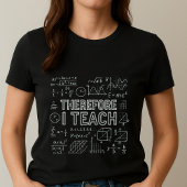 Therefore I Teach Tee; 数学教師 Tシャツ