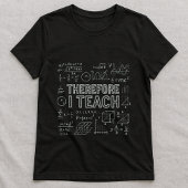 Therefore I Teach Tee; 数学教師 Tシャツ