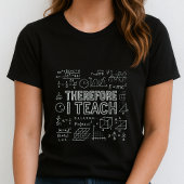 Therefore I Teach Tee;  Math Equations Teacher Tシャツ