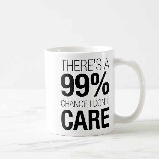 There's A 99% Chance I Don't Care Shirt Keep Think コーヒーマグカップ (右)