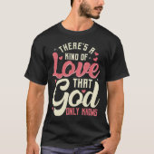 Theres a Kind of Love that God Only Knows Christia Tシャツ (正面)