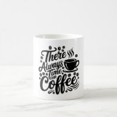 There's Always Time for Coffee | Elegant Script  コーヒーマグカップ (中央)