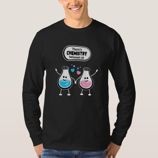 There's Chemistry Between Us Funny Science Valenti Tシャツ (正面)