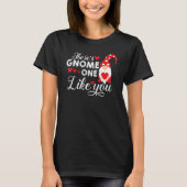 There's Gnome One Like You   Gnome Tシャツ (正面)