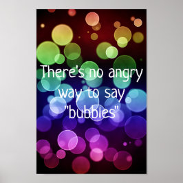 There's No Angry Way To Say Bubbles Poster ポスター