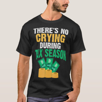 THERES NO CRYING DURING TAX SEASON T SHIRT_1 Tシャツ
