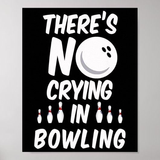 There's No Crying In Bowling - Funny Bowling T Shi ポスター (正面)