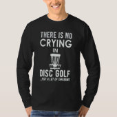 There's No Crying In Disk Golf  Disc Golfer Tシャツ (正面)