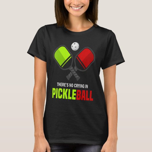 There's No Crying In Pickleball Player Funny Pickl Tシャツ (正面)