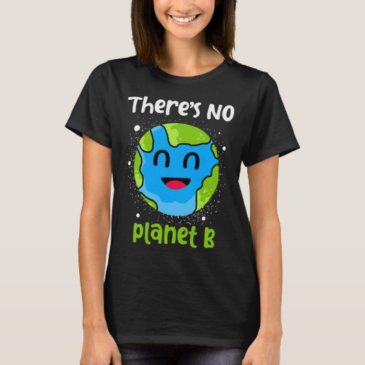 Theres No Planet B Earth Day Tシャツ (正面)