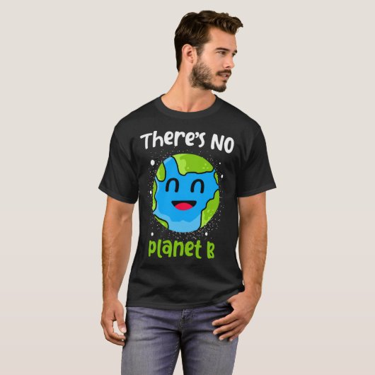 Theres No Planet B Earth Day Tシャツ (正面フル)