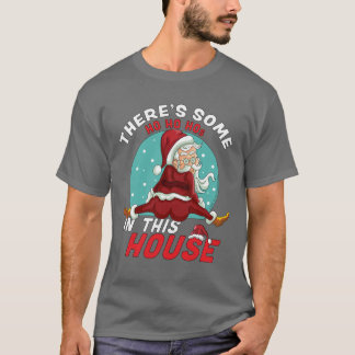 Theres Some Ho Ho Hos In this House Christmas Sant Tシャツ