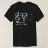 These Are Difficult Times Music Lover  Tシャツ (デザイン正面)