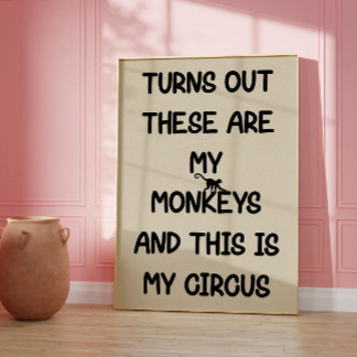 These Are My Monkeys This Is My Circus Poster ポスター