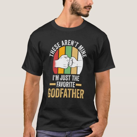 these aren't mine I'm just the favorite godfather  Tシャツ (正面)
