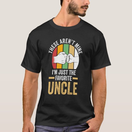 these aren't mine I'm just the favorite uncle uncl Tシャツ (正面)