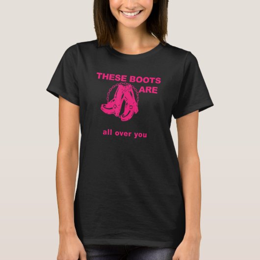 These Boots Are Gonna Walk All Over You Funny Pink Tシャツ (正面)