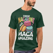 These Macarons Are Macaamazing for a French Food f Tシャツ (正面)