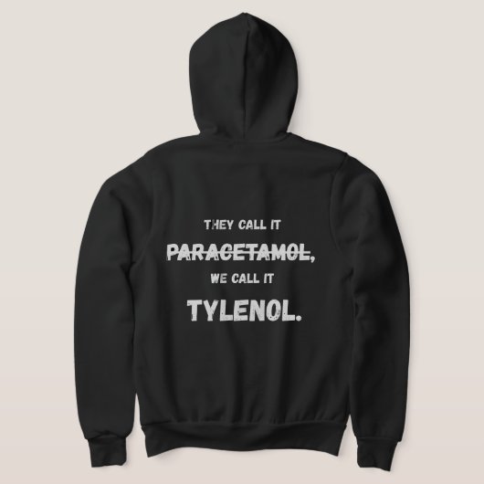They call it Paracetamol, We call it Tylenol. パーカ (レイダウン裏面)
