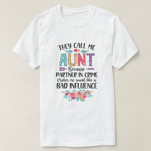 They Call Me Aunt Because Partner In Crime Mothers Tシャツ (デザイン正面)