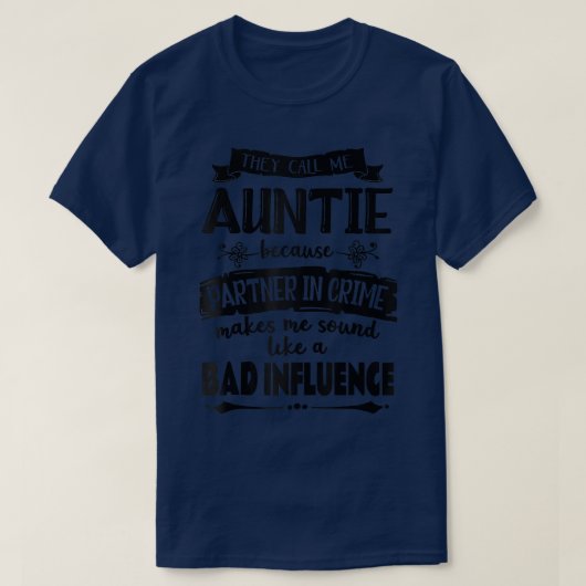 They Call Me Aunt Because Partner In Crime Tシャツ (デザイン正面)